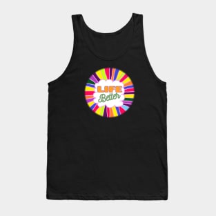 life better Tank Top